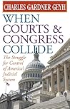 When Courts & Congress Collide: The Struggle for Control of America's Judicial System