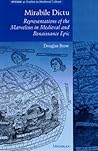 Mirabile Dictu: Representations of the Marvelous in Medieval and Renaissance Epic (Stylus: Studies In Medieval Culture) Mirabile Dictu: Representations of the Marvelous in Medieval and Renaissance Epic (Stylus: Studies In Medieval Culture)