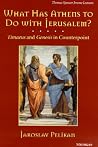 What Has Athens to Do with Jerusalem? Timaeus & Genesis in Counterpoint What Has Athens to Do with Jerusalem? Timaeus & Genesis in Counterpoint