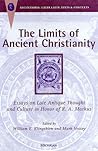 The Limits of Ancient Christianity: Essays on Late Antique Thought and Culture in Honor of R. A. Markus (Recentiores: Later Latin Texts And Contexts)