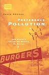 Preference Pollution: How Markets Create the Desires We Dislike (Economics, Cognition, and Society)