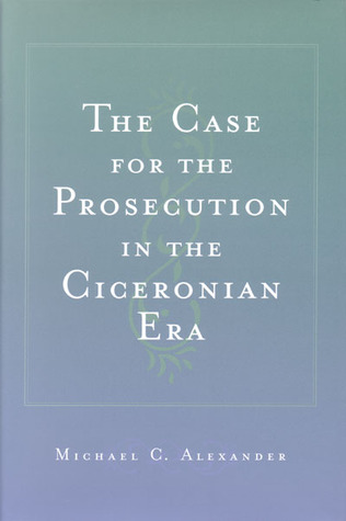 The Case for the Prosecution in the Ciceronian Era (Hardcover)