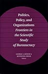 Politics, Policy, and Organizations: Frontiers in the Scientific Study of Bureaucracy