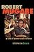 Robert Mugabe: A Life of Po...