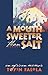 A Mouth Sweeter Than Salt: ...