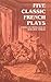 Five Classic French Plays
