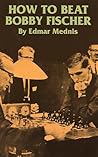 How to Beat Bobby Fischer (Dover Chess)