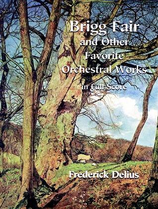 Brigg Fair and Other Favorite Orchestral Works in Full Score (Dover Orchestral Music Scores)