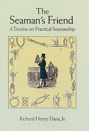 The Seaman's Friend: A Treatise on Practical Seamanship