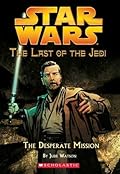 The Desperate Mission (Star Wars: The Last of the Jedi, #1)