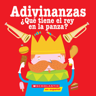 Adivinanzas: Qué tiene el rey en la panza (Spanish Edition)