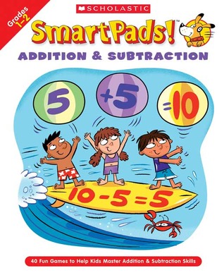 Smart Pads! Addition & Subtraction Grades 1 2: 40 Fun Games to Help Kids Master Addition & Subtraction Skills
