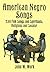 American Negro Songs: 230 Folk Songs and Spirituals, Religious and Secular (Dover Books On Music: Folk Songs)