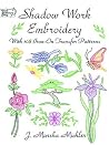 Shadow Work Embroidery: With 108 Iron-on Transfer Patterns Shadow Work Embroidery: With 108 Iron-on Transfer Patterns
