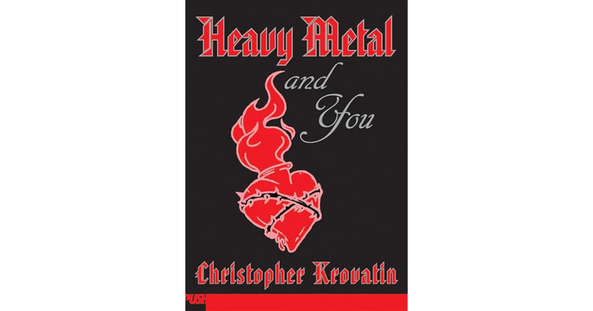 Heavy Metal And You by Christopher Krovatin