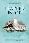 Trapped In Ice!: An Amazing True Whaling Adventure Trapped In Ice!: An Amazing True Whaling Adventure