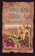 The Waning of the Middle Ages