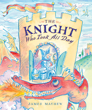 The Knight Who Took All Day (Hardcover)