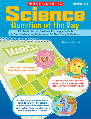 Science Question of the Day: 180 Standards-Based Questions That Engage Students in Quick Review of Key Content―and Get Them Ready for the Tests