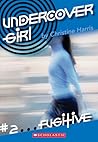 Fugitive (Undercover Girl, #2)
