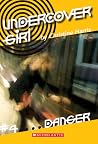 Danger (Undercover Girl, #4) Danger (Undercover Girl, #4)