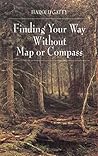 Finding Your Way Without Map or Compass