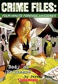 Crime Files: Four-Minute Forensic Mysteries: Body of Evidence