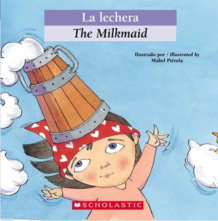 Bilingual Tales: La lechera / The Milkmaid (Spanish and English Edition)
