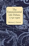The Extraterrestrial Life Debate, 1750-1900 The Extraterrestrial Life Debate, 1750-1900