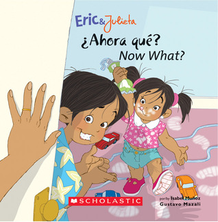 Now, What? / ¿Ahora, qué? (Eric & Julieta) (Scholastic Bilingual)