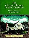 101 Classic Homes of the Twenties: Floor Plans and Photographs (Dover Architecture)