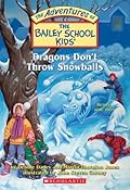 Dragons Don't Throw Snowballs (The Adventures of the Bailey School Kids, #51)