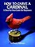 How to Carve a Cardinal: A Step-by-Step Guide for Beginners