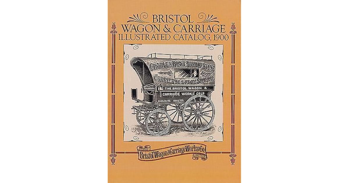 Bristol Wagon Carriage Illustrated Catalog, 1900 by Bristol Wagon Works Co.