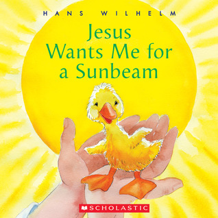 Jesus Wants Me for a Sunbeam (Hardcover)