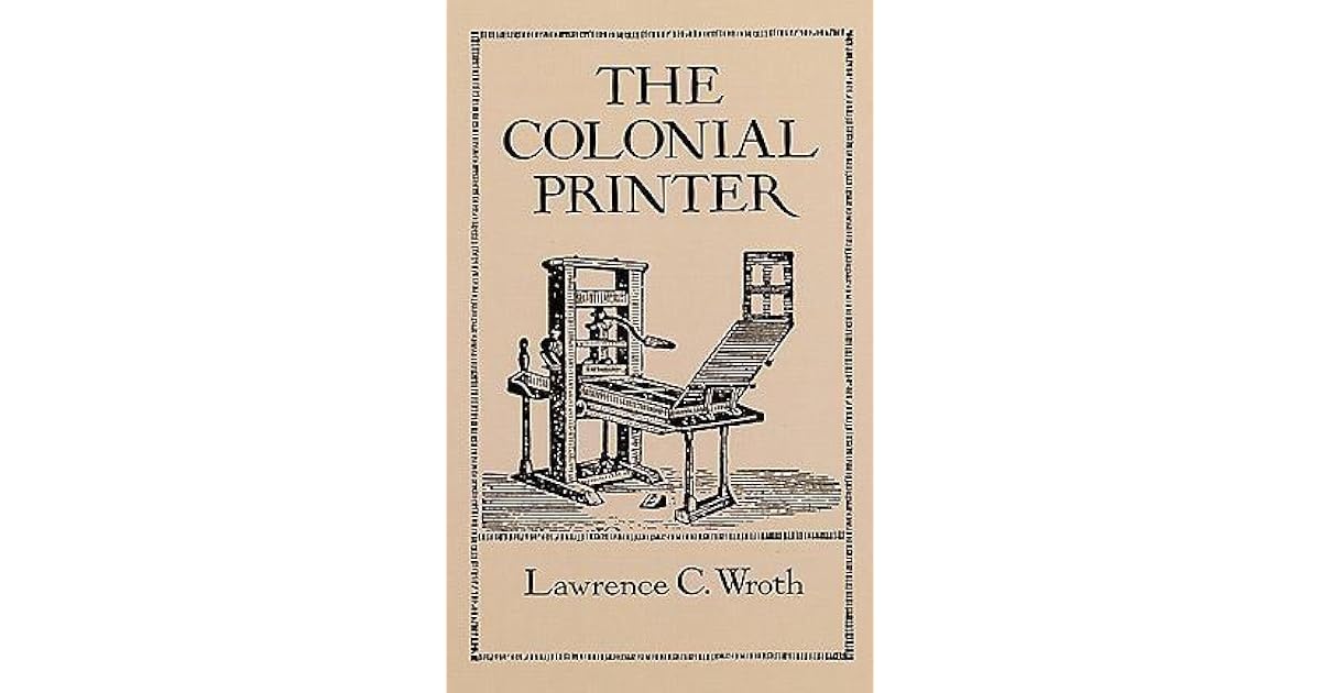 The Colonial Printer by Lawrence C. Wroth