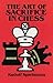 The Art of Sacrifice in Chess by Rudolf Spielmann