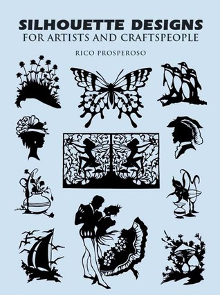 Silhouette Designs for Artists and Craftspeople (Dover Pictorial Archive)