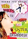 Ten Ways to Make My Sister Disappear