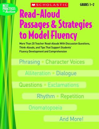Read-Aloud Passages & Strategies to Model Fluency: Grades 1 2: More Than 20 Teacher Read-Alouds With Discussion Questions, Think-Alouds, and Tips That ... Fluency Development and Comprehension
