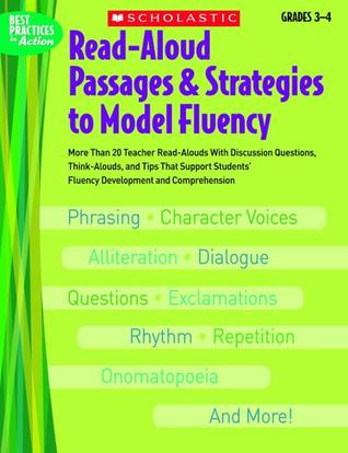 Read-Aloud Passages & Strategies to Model Fluency: Grades 3 4: More Than 20 Teacher Read-Alouds With Discussion Questions, Think-Alouds, and Tips That ... Fluency Development and Comprehension