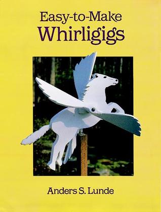 Easy-to-Make Whirligigs (Dover Crafts: Woodworking)