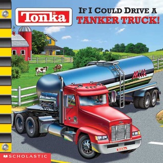 If I could drive a Tanker Truck! (Tonka)