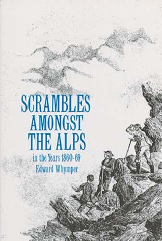 Scrambles Among the Alps in the Years 1860-69