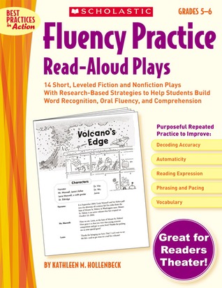 Fluency Practice Read-Aloud Plays: Grades 5–6: 14 Short, Leveled Fiction and Nonfiction Plays With Research-Based Strategies to Help Students Build ... and Comprehension (Best Practices in Action)