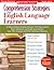 Comprehension Strategies for English Language Learners: 30 Research-Based Reading Strategies that Help Students Read, Understand, and Really Learn Content