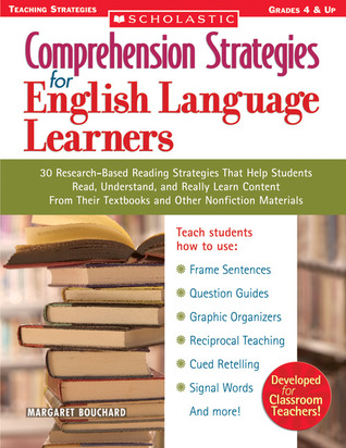 Comprehension Strategies for English Language Learners: 30 Research-Based Reading Strategies that Help Students Read, Understand, and Really Learn Content