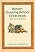 Boston Cooking School Cook Book: A Reprint of the 1884 Classic
