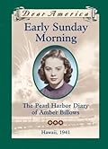 Early Sunday Morning: the Pearl Harbor Diary of Amber Billows, Hawaii, 1941 (Dear America)