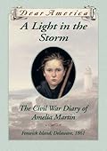 A Light in the Storm: The Civil War Diary of Amelia Martin, Fenwick Island, Delaware, 1861